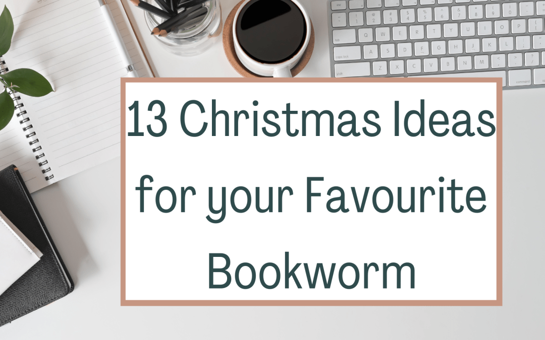 13 Christmas Ideas for your Favourite Bookworm
